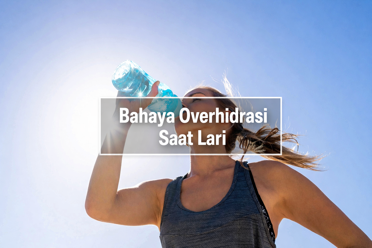 Bahaya Overhidrasi Saat Lari yang Sering Diabaikan Pelari