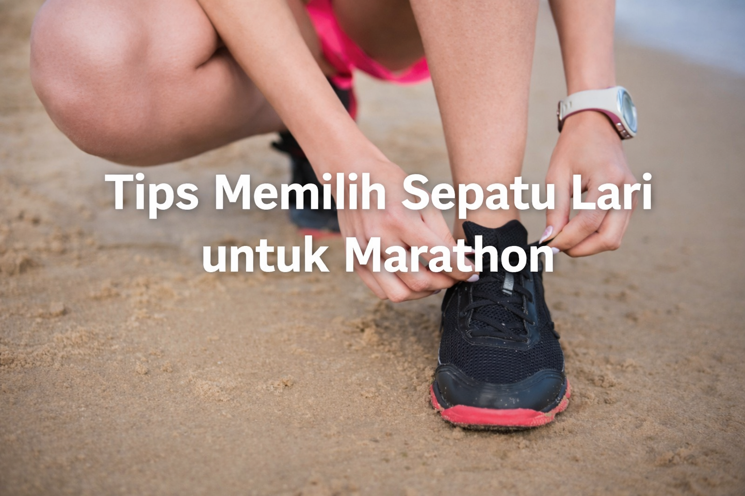 Tips Memilih Sepatu Lari Untuk Marathon yang Nyaman dan Aman